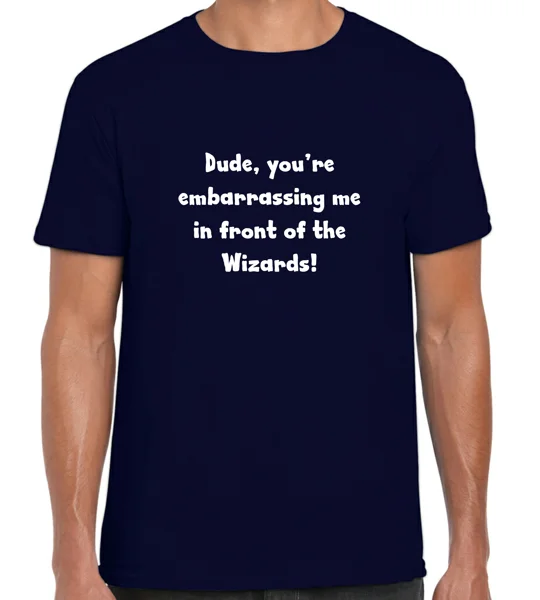 Dude, you're Embarrassing Me T-Shirt