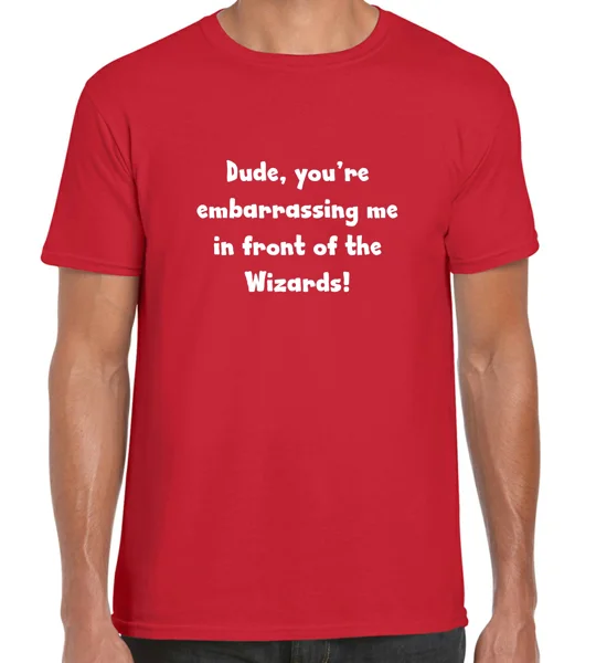 Dude, you're Embarrassing Me T-Shirt