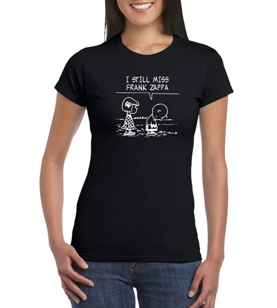 I Still Miss Frank Zappa Ladies t-Shirt