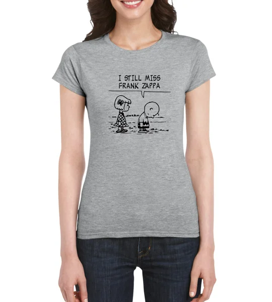 I Still Miss Frank Zappa Ladies t-Shirt