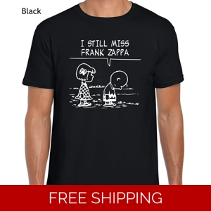 I Still Miss Frank Zappa T-Shirt