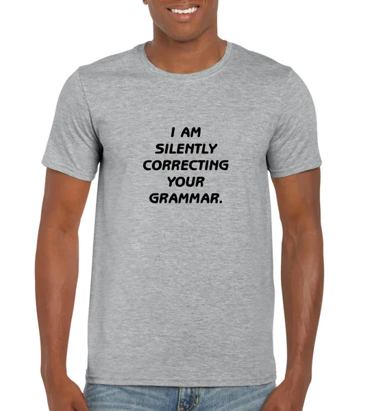 I Am Silently Correcting Your Grammar T-Shirt