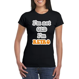 I'm Not Old, I'm Retro Ladies T-Shirt