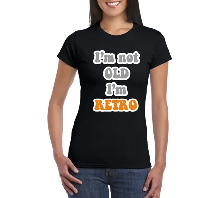 I'm Not Old, I'm Retro Ladies T-Shirt