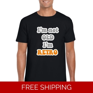 I'm Not Old, I'm Retro T-Shirt