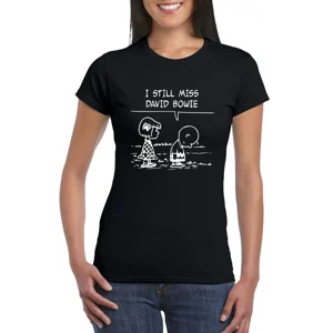 I Still Miss David Bowie Ladies T-Shirt
