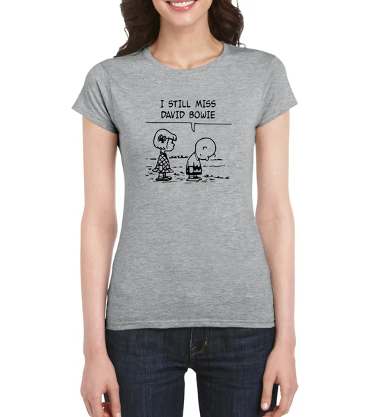 I Still Miss David Bowie Ladies T-Shirt