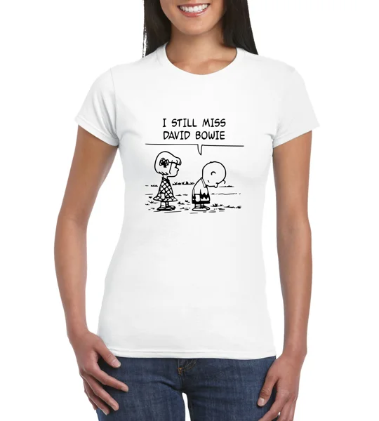 I Still Miss David Bowie Ladies T-Shirt