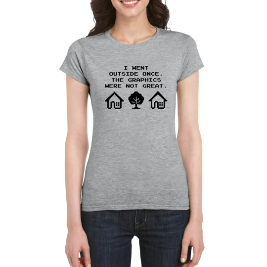 I Went Outside Once Ladies T-Shirt