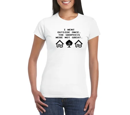I Went Outside Once Ladies T-Shirt