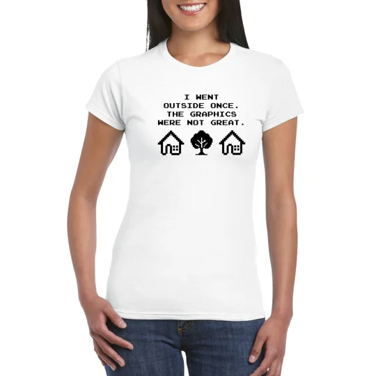 I Went Outside Once Ladies T-Shirt