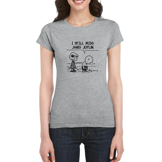 I Still Miss Janis Joplin Ladies T-Shirt