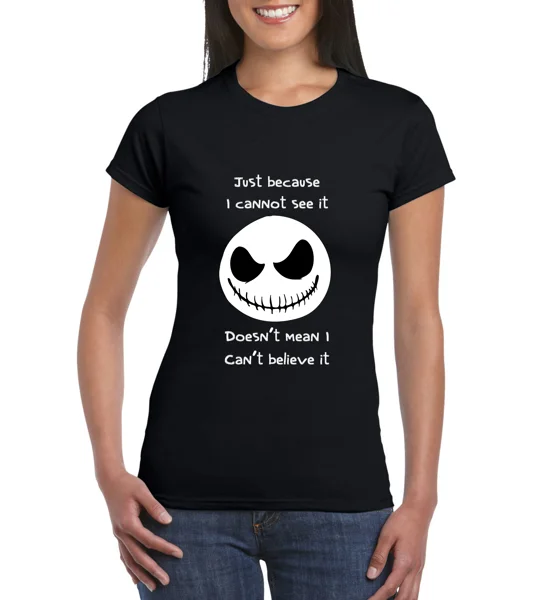 Just Because I Cannot See It Jack Skellington Ladies T-Shirt
