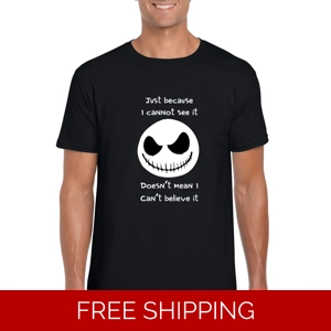 Just Because I Cannot See It Jack Skellington T-Shirt