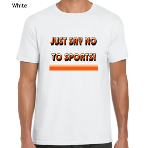 Just Say No To Sports T-Shirt