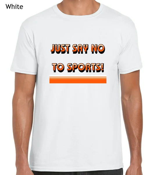 Just Say No To Sports T-Shirt