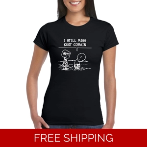 I Still Miss Kurt Cobain Ladies T-Shirt