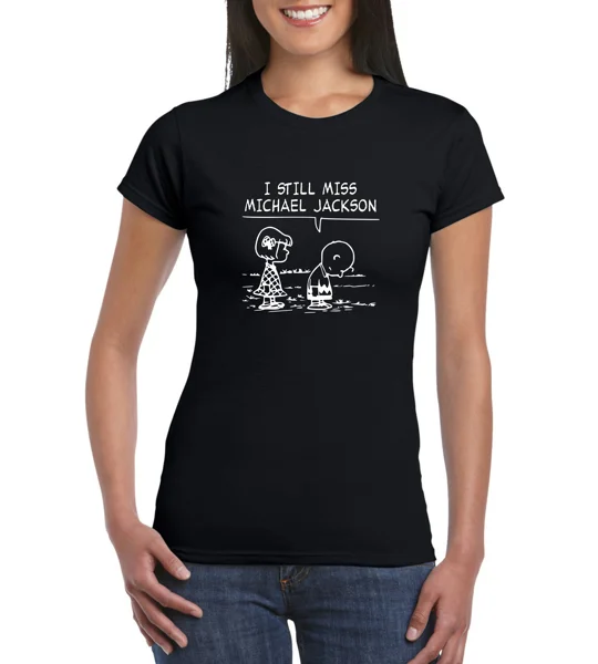 I Still Miss Michael Jackson Ladies T-Shirt