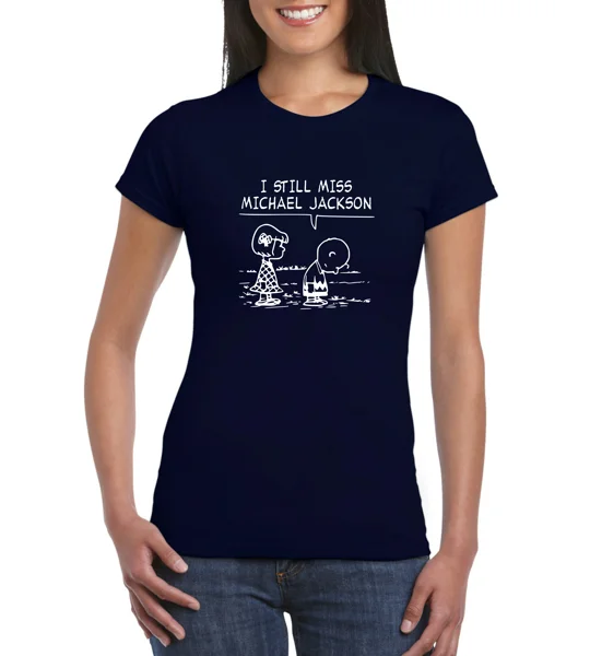 I Still Miss Michael Jackson Ladies T-Shirt