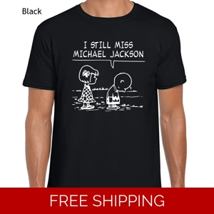I Still Miss Michael Jackson T-Shirt