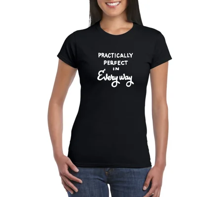 Practically Perfect In Every Way Ladies T-Shirt
