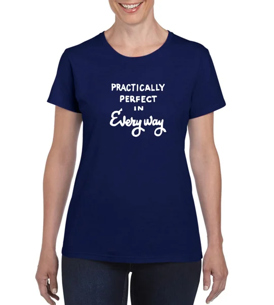 Practically Perfect In Every Way Ladies T-Shirt