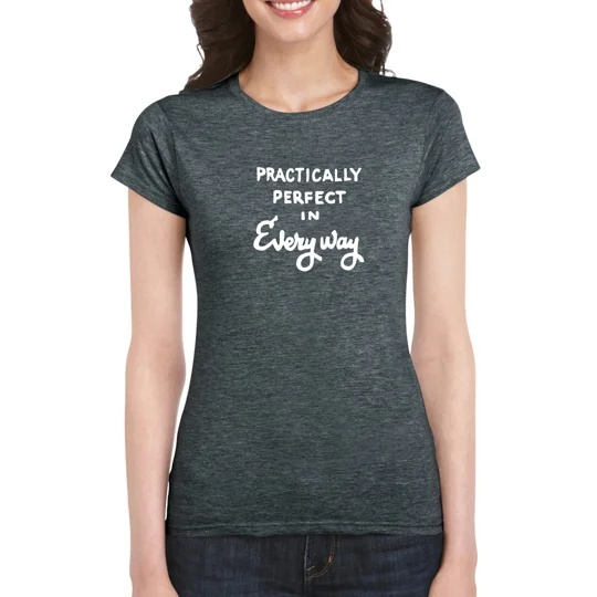 Practically Perfect In Every Way Ladies T-Shirt