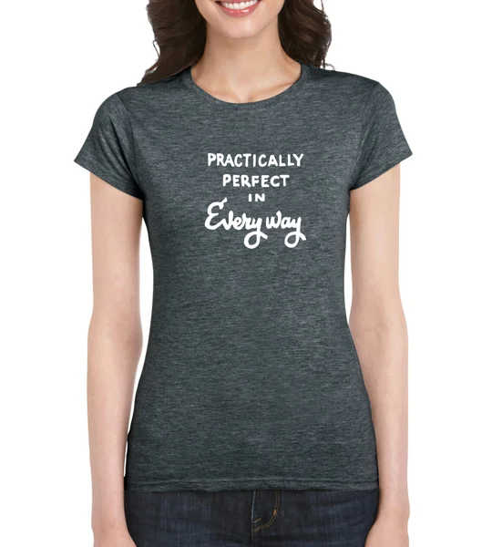 Practically Perfect In Every Way Ladies T-Shirt