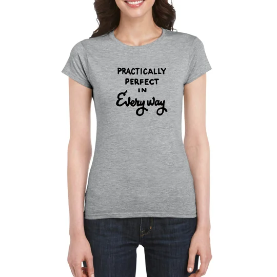 Practically Perfect In Every Way Ladies T-Shirt