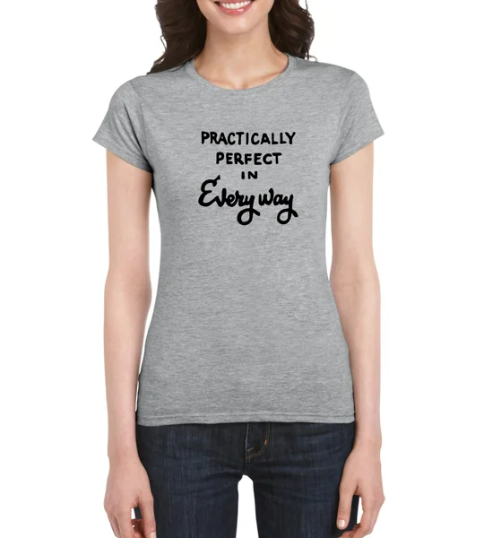Practically Perfect In Every Way Ladies T-Shirt