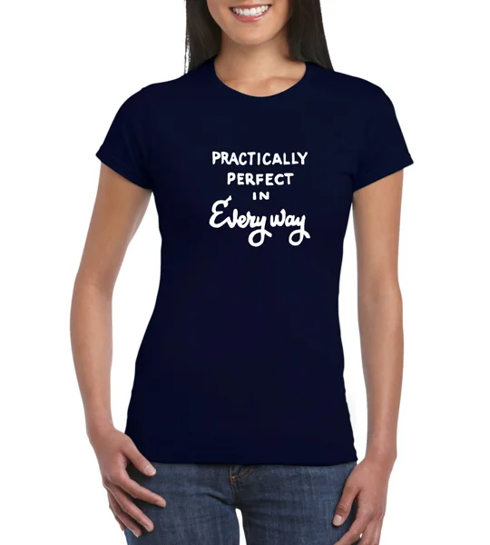 Practically Perfect In Every Way Ladies T-Shirt