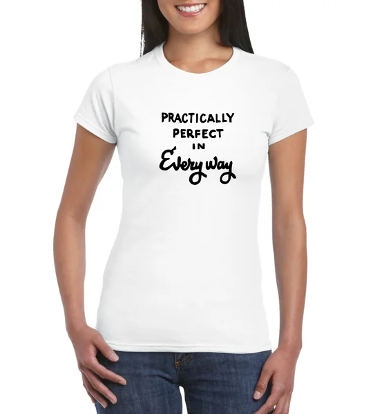 Practically Perfect In Every Way Ladies T-Shirt