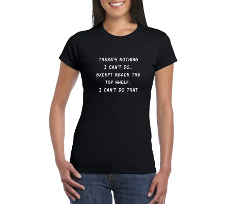 There's Nothing I Can't Do Ladies T-Shirt