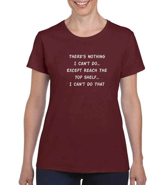 There's Nothing I Can't Do Ladies T-Shirt