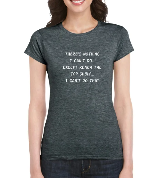 There's Nothing I Can't Do Ladies T-Shirt