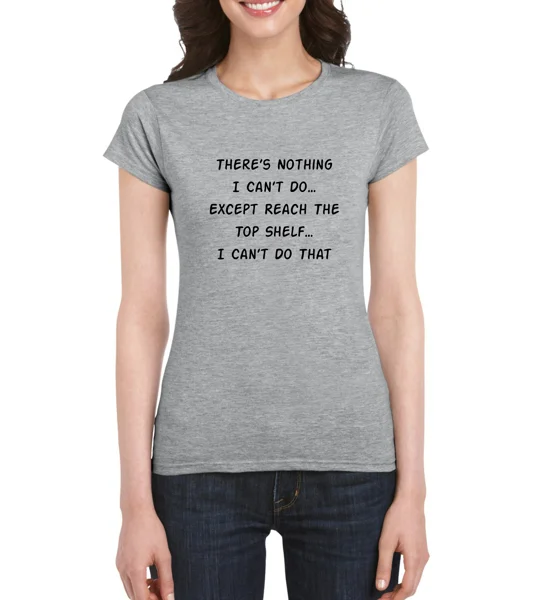 There's Nothing I Can't Do Ladies T-Shirt