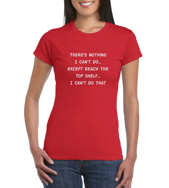 There's Nothing I Can't Do Ladies T-Shirt