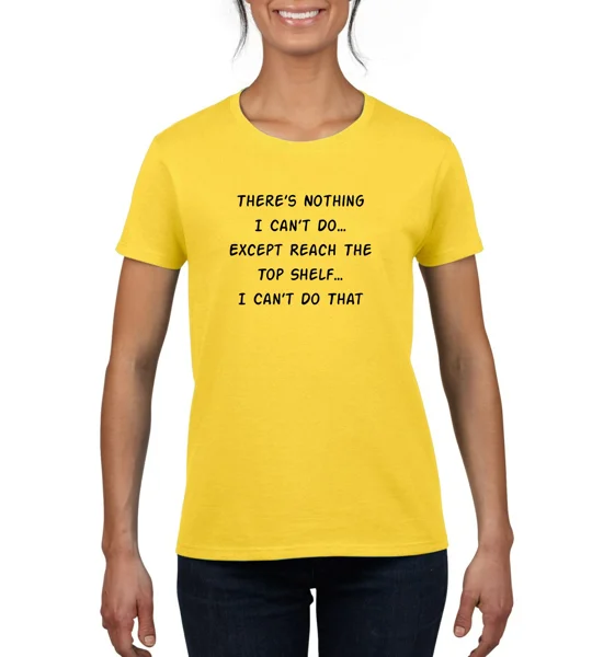 There's Nothing I Can't Do Ladies T-Shirt