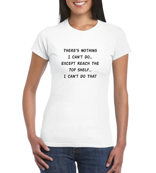 There's Nothing I Can't Do Ladies T-Shirt