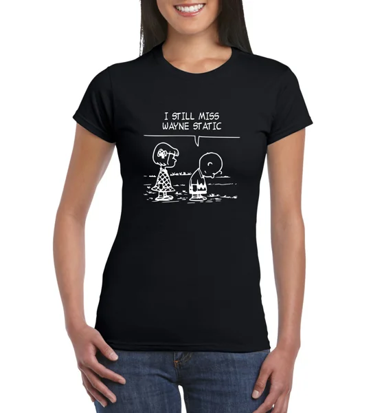 I Still Miss Wayne Static Ladies T-Shirt