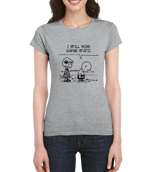I Still Miss Wayne Static Ladies T-Shirt