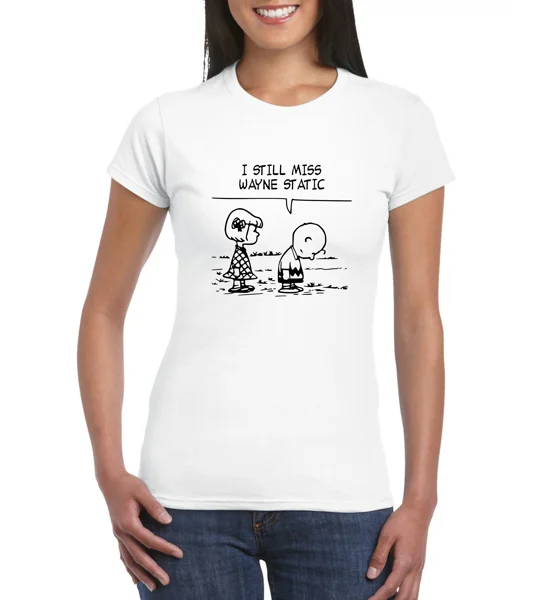 I Still Miss Wayne Static Ladies T-Shirt
