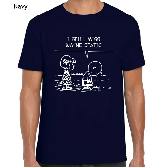 I Still Miss Wayne Static T-Shirt