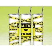 No Filter - Custom 20oz Skinny Stainless Steel Tumbler by One Trashy Tee