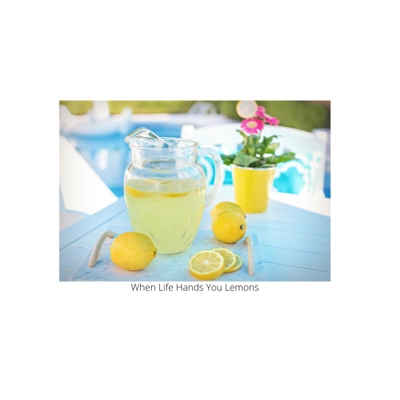 When Life Hands You Lemons