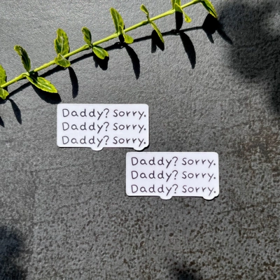 Daddy Sorry. | Sticker | glossy/waterproof