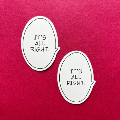 ''It's all right'' Anime Speech Bubble Sticker