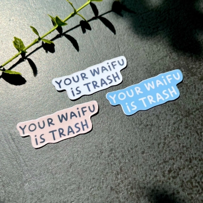 Your Waifu is Trash Sticker | waterproof Your Waifu is Trash Sticker | waterproof