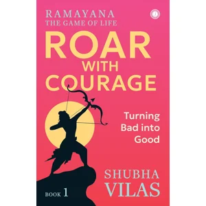 Ramayana: The Game of Life - Book 1: Roar with Courage