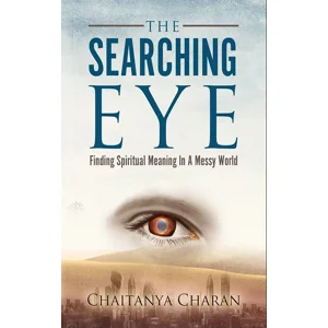 The Searching Eye: Finding Spiritual Meaning in a Messy World